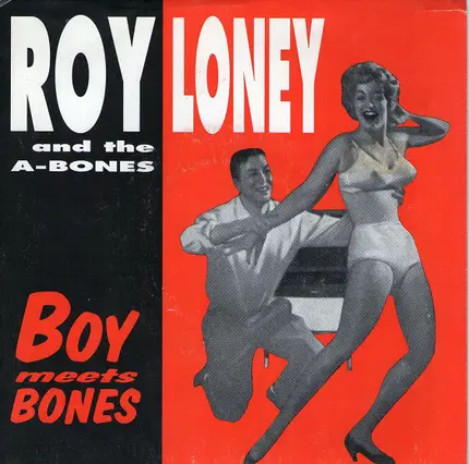 Roy Loney And The A-Bones - Boy Meets Bones