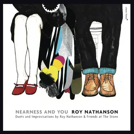 Roy Nathanson - Nearness And You, Duets And Improvisations By Roy Nathanson & Friends At The Stone