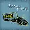 CD - ROY SLUDGE - Too Drunk To Truck