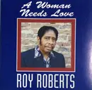 CD - Roy Roberts - A Woman Needs Love