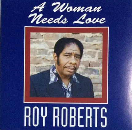 Roy Roberts - A Woman Needs Love
