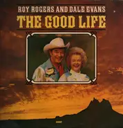Roy Rogers And Dale Evans - The Good Life