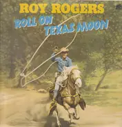 Roy Rogers - Roll on Texas Moon