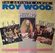 Roy Wood, The Move, Electric Light Orchestra, Wizzard - The Definite Album