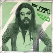 Roy Wood's Helicopters - Green Glass Window