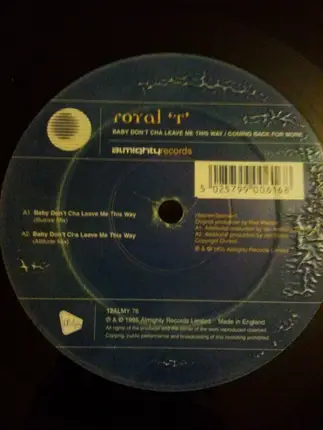 Royal T - Baby Don't Cha Leave Me This Way / Coming Back For More