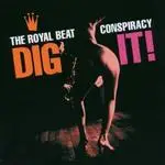 The Royal Beat Conspiracy - DIG IT!