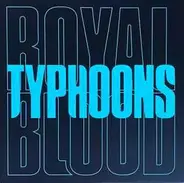 Royal Blood - Typhoons