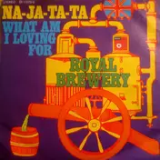 Royal Brewery - Na-Ja-Ta-Ta / What Am I Loving For
