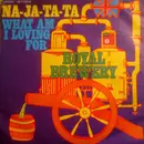 7inch Vinyl Single - Royal Brewery - Na-Ja-Ta-Ta / What Am I Loving For