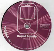 Royal Family - Pressure