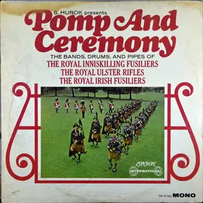 Royal Inniskilling Fusiliers - S. Hurok Presents Pomp And Ceremony The Bands, Drums, And Pipes Of The Royal Inniskilling Fusiliers