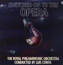 LP - Royal Philharmonic Orchestra / Luis Cobos a.o. - Switched on to the Opera