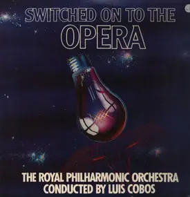 Royal Philharmonic Orchestra - Switched on to the Opera