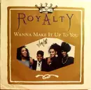 7inch Vinyl Single - Royalty - Wanna Make It Up To You