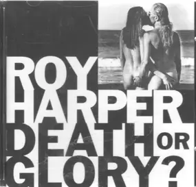 Roy Harper - Death or Glory?