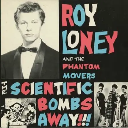Roy Loney & The Phantom Movers - The Scientific Bombs Away!!