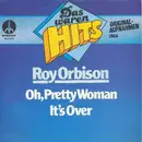 7'' - Roy Orbison - Oh, Pretty Woman / It's Over