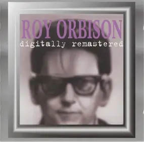 Roy Orbison - Digitally Remastered