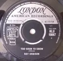7'' - Roy Orbison - Too Soon To Know