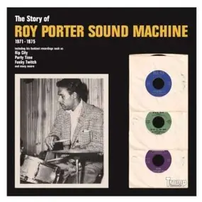 Roy Porter Sound Machine - The Story Of Roy Porter Sound Machine