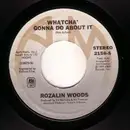 7inch Vinyl Single - Rozalin Woods - Whatcha' Gonna Do About It
