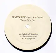 12'' - RMXCRW feat. Ambush - Turn Me On