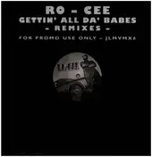 Ro-Cee - Gettin' All Da' Babes -Remixes-