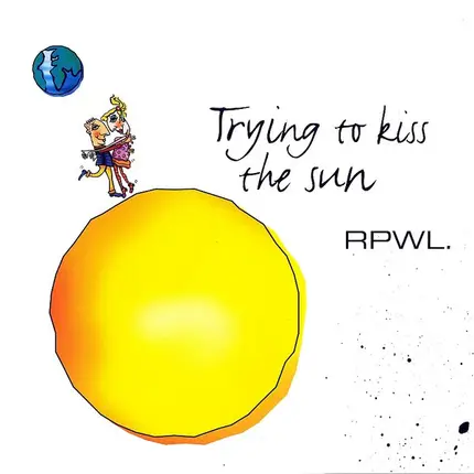Rpwl - Trying to Kiss the Sun