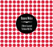 CD - Rumen Welco - I Never Learned To Raise My Fist - Digipak