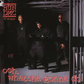 Run-D.M.C. - Ooh, Whatcha Gonna Do