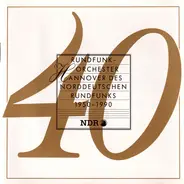 Rundfunkorchester Hannover - 40 Jahre Rundfunkorchester Hannover Des NDR 1950-1990