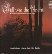 Rundfunkchor Leipzig - Still wie die Nacht