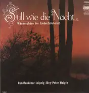 Rundfunkchor Leipzig - Still wie die Nacht
