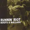 CD - RUNNIN' RIOT - Boots & Ballads