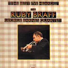 The Ruby Braff-George Barnes Quartet - 'The Best I've Heard....'