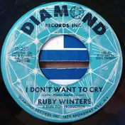 Ruby Winters - I Don't Want To Cry / Just Like A Yo Yo