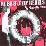 Rubber City Rebels - Pierce My Brain