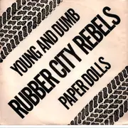 7inch Vinyl Single - Rubber City Rebels - Young And Dumb / Paper Doll