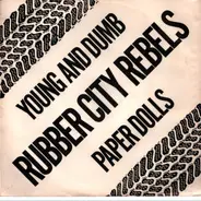 Rubber City Rebels - Young And Dumb / Paper Doll