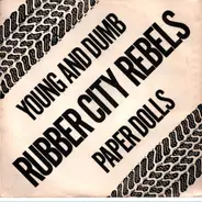 Rubber City Rebels - Young And Dumb / Paper Doll