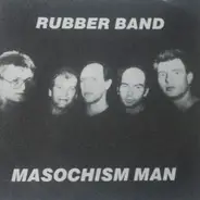 Rubber Band - Masochism Man