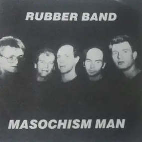 The Rubber Band - Masochism Man