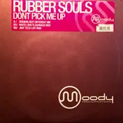 Rubber Souls - Dont Pick Me Up