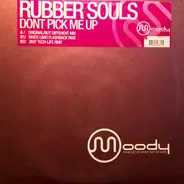 Rubber Souls - Dont Pick Me Up