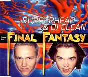 Rubberhead & DJ Clean - Final Fantasy