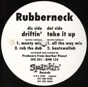 Rubberneck - Driftin' / Take It Up