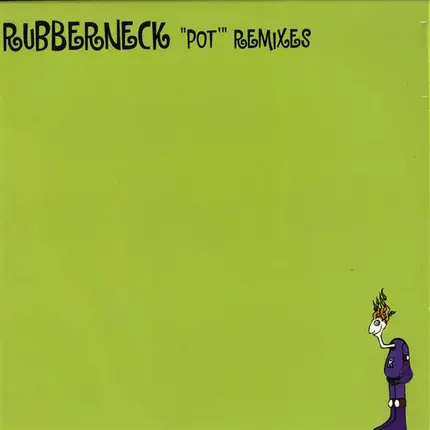 Rubberneck - Pot (Remixes)