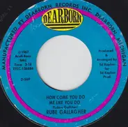 Rube Gallagher - How Come You Do Me Like You Do / Hear My Plea