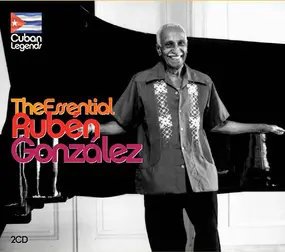 Ruben Gonzalez - Cuban Legends: The Essential Rubén González